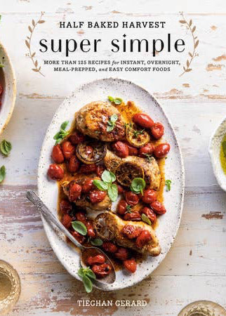 Half Baked Harvest Super Simple