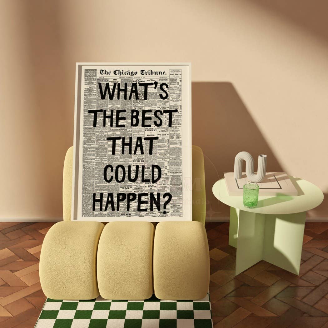 What's The Best That Could Happen Retro Newspaper Print