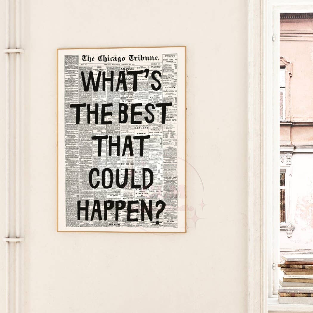 What's The Best That Could Happen Retro Newspaper Print